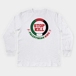 Stop Killing Palestinian Kids Kids Long Sleeve T-Shirt